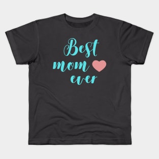 best mom ever Kids T-Shirt